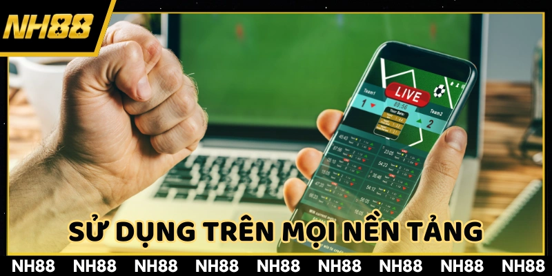 Hội viên dễ dàng sử dụng trên mọi nền tảng, từ iOS tới Windows