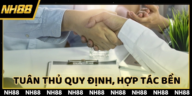 Đại lý NH88 tuân thủ quy định, duy trì hợp tác lâu dài và đảm bảo quyền lợi
